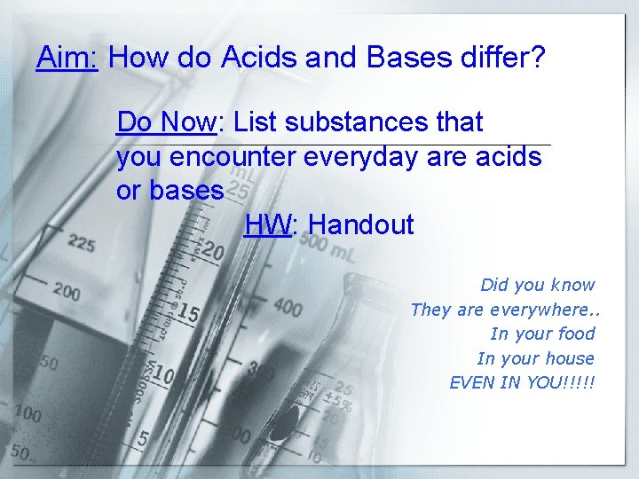 Aim: How do Acids and Bases differ? Do Now: List substances that you encounter