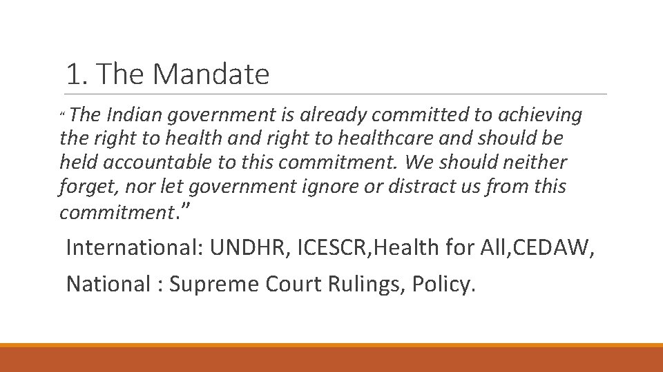 1. The Mandate The Indian government is already committed to achieving the right to