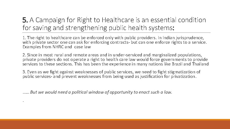 5. A Campaign for Right to Healthcare is an essential condition for saving and