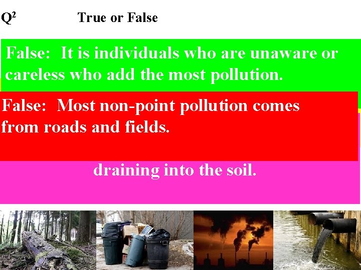 Q 2 True or False 1. False: Most pollution in the US comes andor