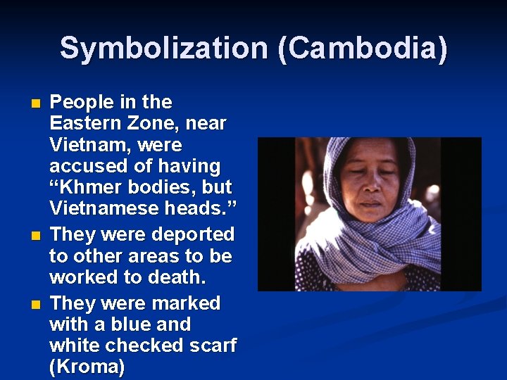 Symbolization (Cambodia) n n n People in the Eastern Zone, near Vietnam, were accused