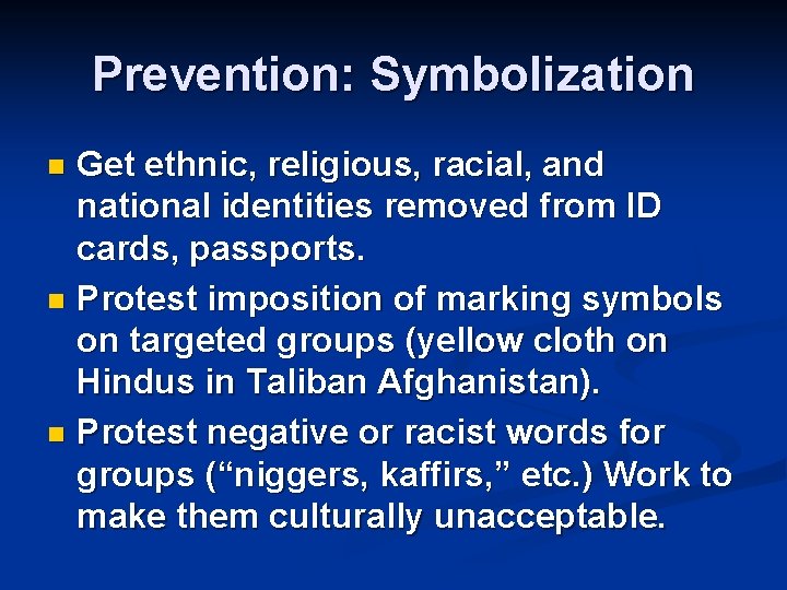 Prevention: Symbolization Get ethnic, religious, racial, and national identities removed from ID cards, passports.
