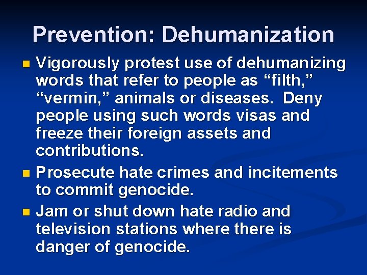 Prevention: Dehumanization Vigorously protest use of dehumanizing words that refer to people as “filth,