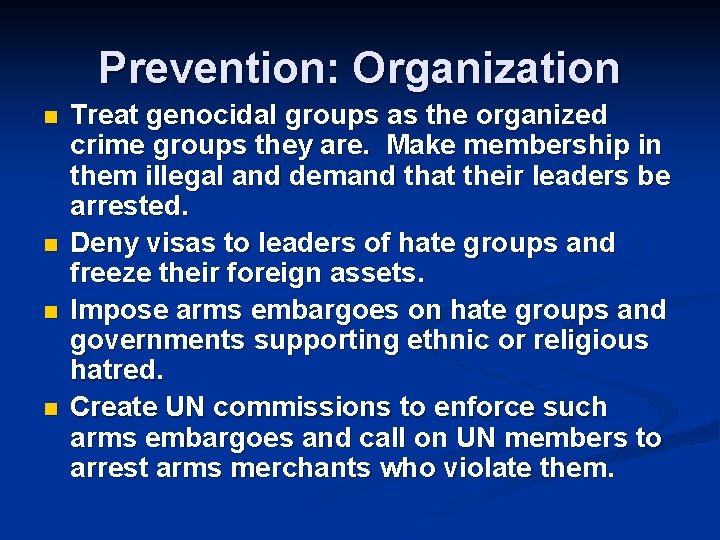 Prevention: Organization n n Treat genocidal groups as the organized crime groups they are.