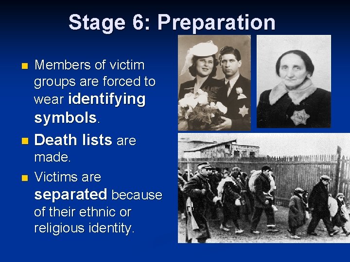 Stage 6: Preparation n Members of victim groups are forced to wear identifying symbols.