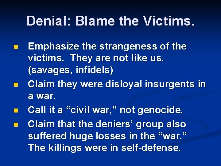 Denial: Blame the Victims. n n Emphasize the strangeness of the victims. They are