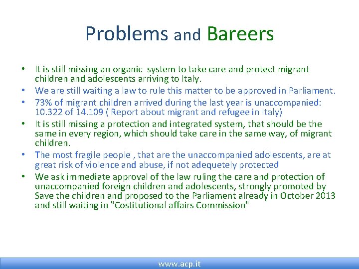 Problems and Bareers • It is still missing an organic system to take care