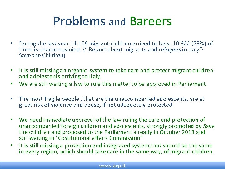 Problems and Bareers • During the last year 14. 109 migrant children arrived to