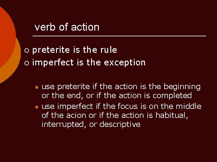 verb of action preterite is the rule ¡ imperfect is the exception ¡ l verb of action preterite is the rule ¡ imperfect is the exception ¡ l
