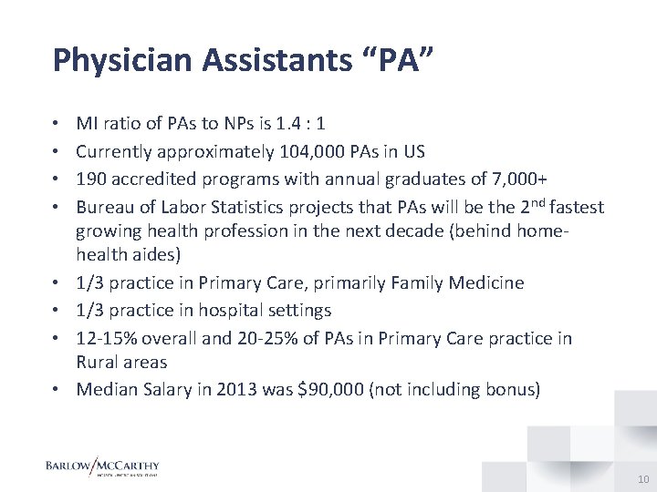 Physician Assistants “PA” • • MI ratio of PAs to NPs is 1. 4