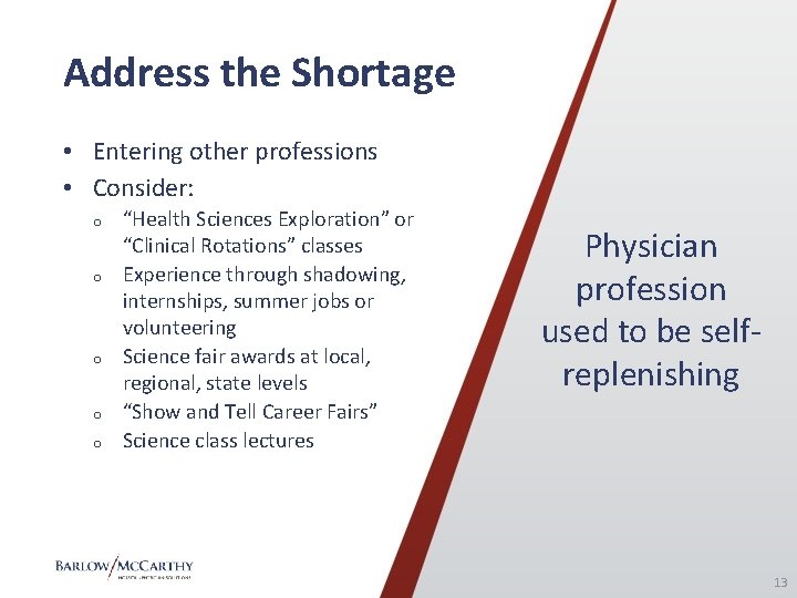 Address the Shortage • Entering other professions • Consider: o o o “Health Sciences