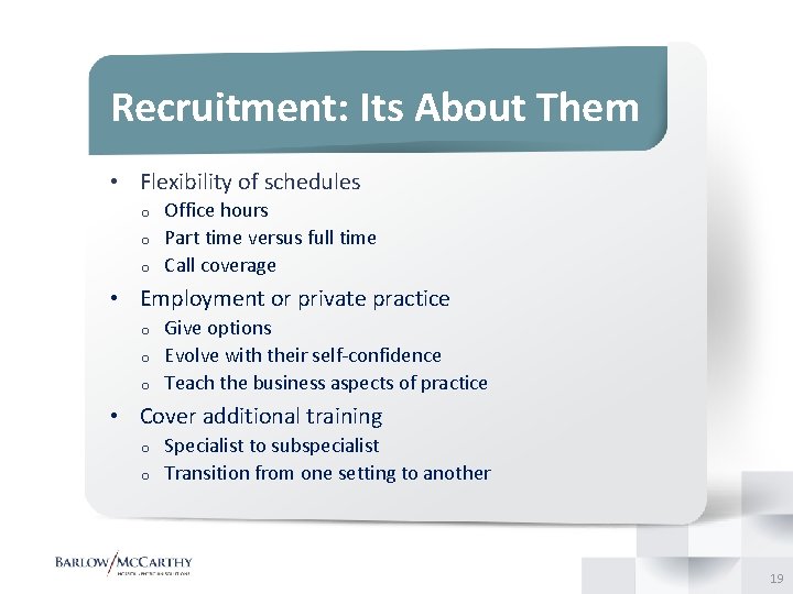 Recruitment: Its About Them • Flexibility of schedules o o o Office hours Part