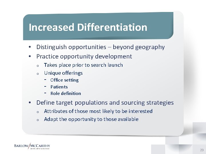 Increased Differentiation • Distinguish opportunities – beyond geography • Practice opportunity development o o