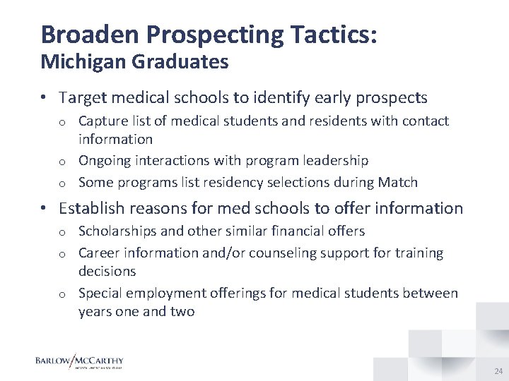 Broaden Prospecting Tactics: Michigan Graduates • Target medical schools to identify early prospects o