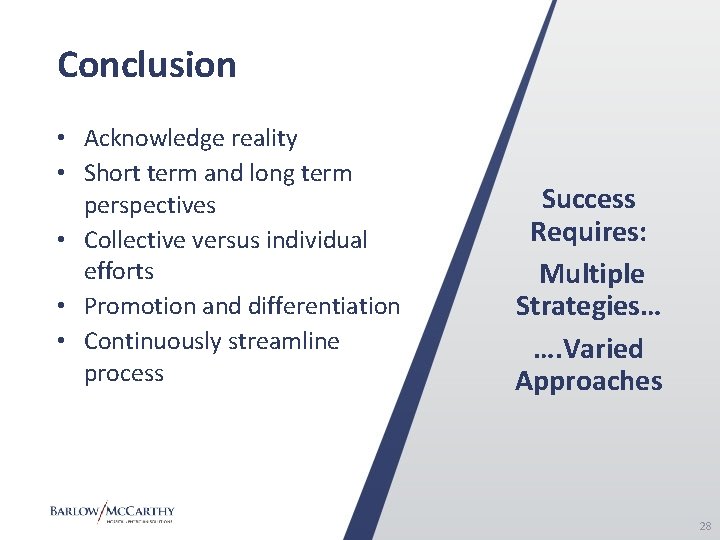 Conclusion • Acknowledge reality • Short term and long term perspectives • Collective versus