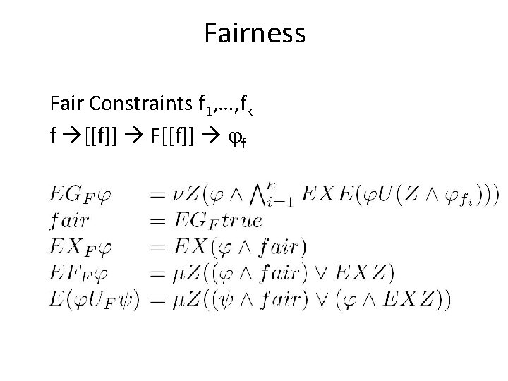 Fairness Fair Constraints f 1, …, fk f [[f]] F[[f]] f 