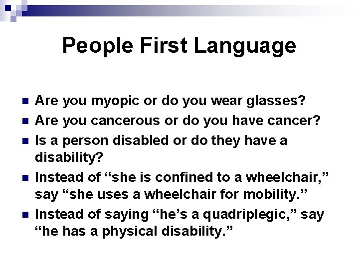 People First Language n n n Are you myopic or do you wear glasses?