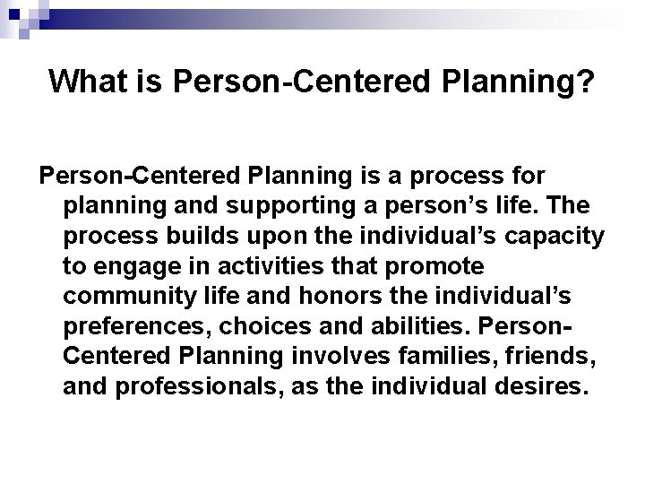 What is Person-Centered Planning? Person-Centered Planning is a process for planning and supporting a