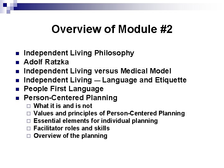 Overview of Module #2 n n n Independent Living Philosophy Adolf Ratzka Independent Living