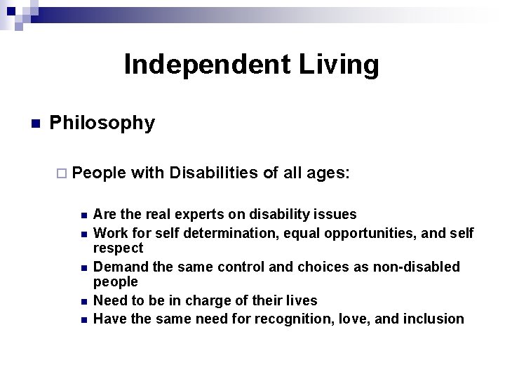 Independent Living n Philosophy ¨ People n n n with Disabilities of all ages: