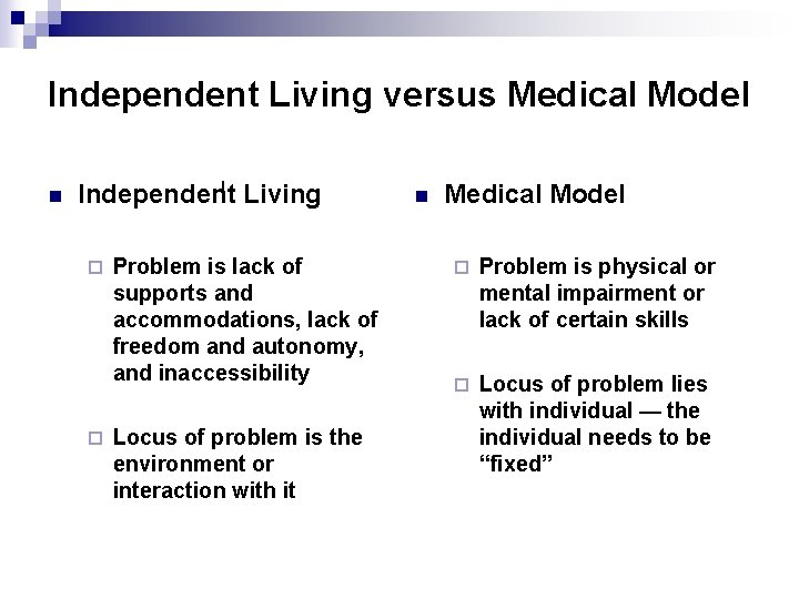 Independent Living versus Medical Model n I Living Independent ¨ ¨ Problem is lack