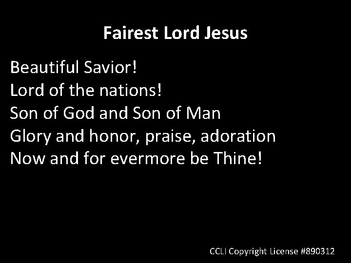 Fairest Lord Jesus Beautiful Savior! Lord of the nations! Son of God and Son