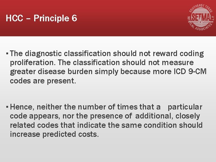 HCC – Principle 6 ▪ The diagnostic classification should not reward coding proliferation. The