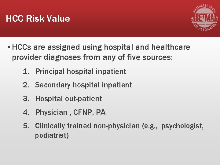HCC Risk Value ▪ HCCs are assigned using hospital and healthcare provider diagnoses from