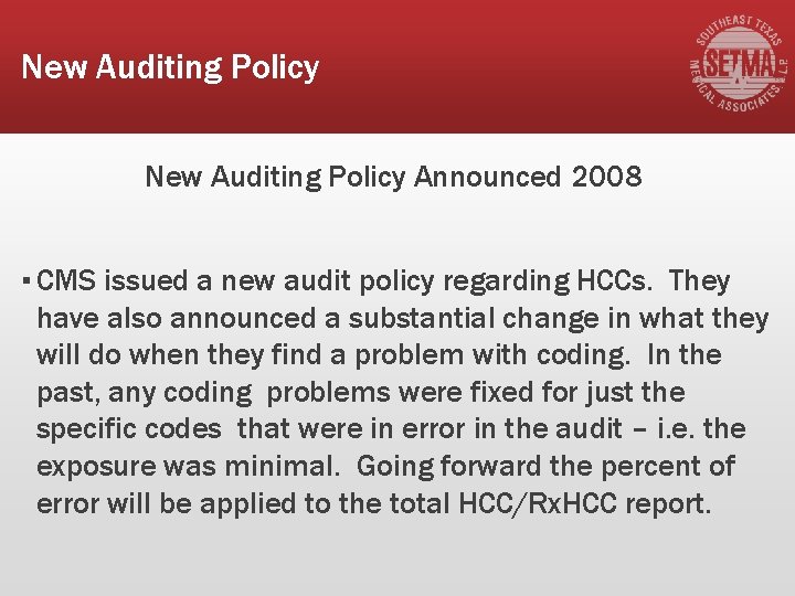New Auditing Policy Announced 2008 ▪ CMS issued a new audit policy regarding HCCs.