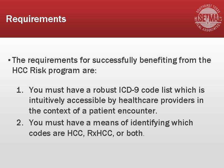 Requirements ▪ The requirements for successfully benefiting from the HCC Risk program are: 1.