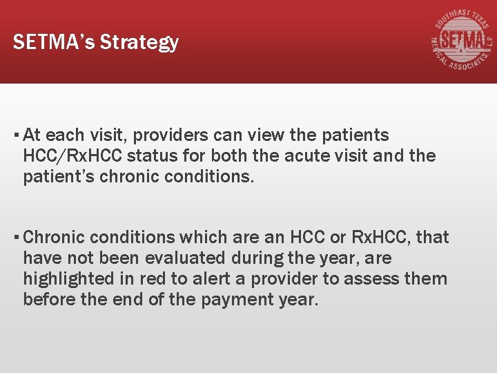 SETMA’s Strategy ▪ At each visit, providers can view the patients HCC/Rx. HCC status