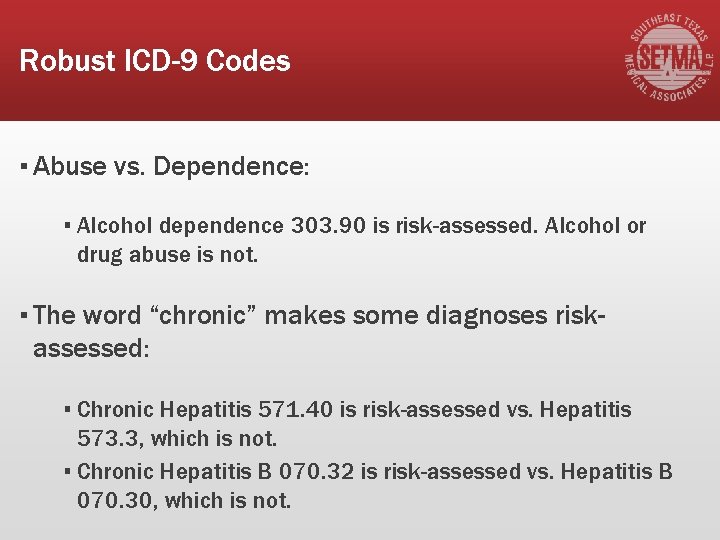 Robust ICD-9 Codes ▪ Abuse vs. Dependence: ▪ Alcohol dependence 303. 90 is risk-assessed.