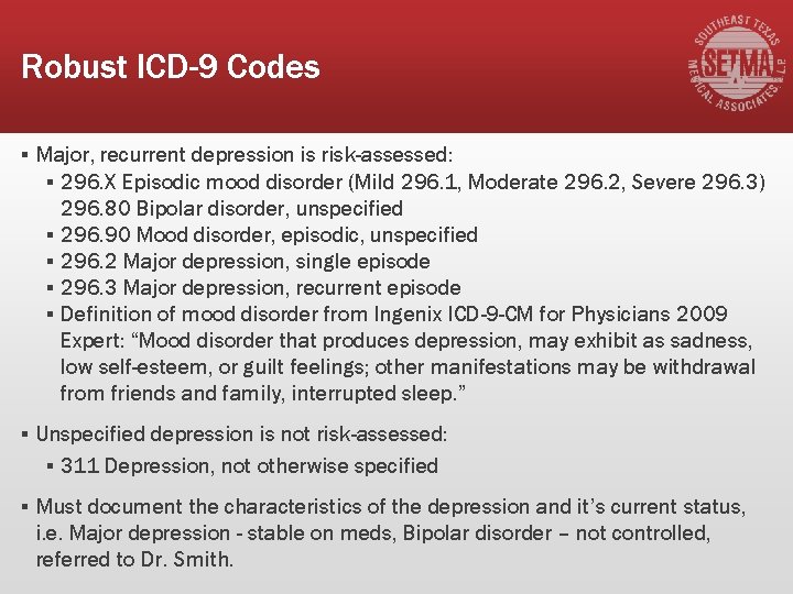 Robust ICD-9 Codes ▪ Major, recurrent depression is risk-assessed: ▪ 296. X Episodic mood