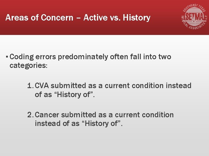 Areas of Concern – Active vs. History ▪ Coding errors predominately often fall into