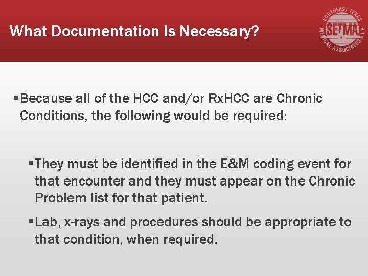 What Documentation Is Necessary? §Because all of the HCC and/or Rx. HCC are Chronic
