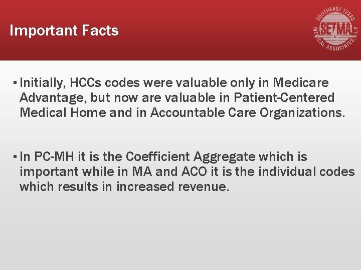 Important Facts ▪ Initially, HCCs codes were valuable only in Medicare Advantage, but now