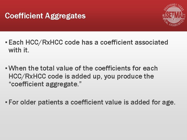 Coefficient Aggregates ▪ Each HCC/Rx. HCC code has a coefficient associated with it. ▪