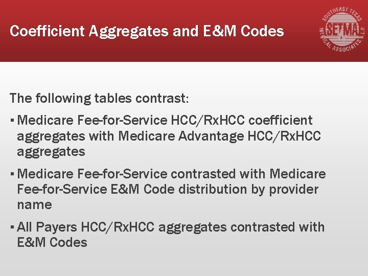 Coefficient Aggregates and E&M Codes The following tables contrast: ▪ Medicare Fee-for-Service HCC/Rx. HCC