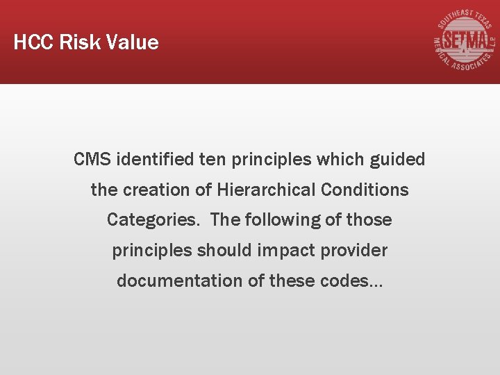 HCC Risk Value CMS identified ten principles which guided the creation of Hierarchical Conditions