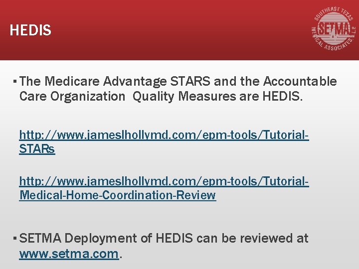 HEDIS ▪ The Medicare Advantage STARS and the Accountable Care Organization Quality Measures are