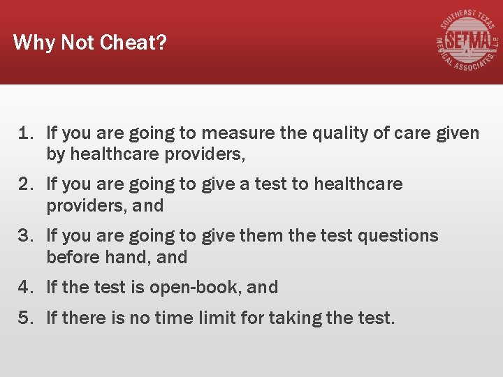 Why Not Cheat? 1. If you are going to measure the quality of care