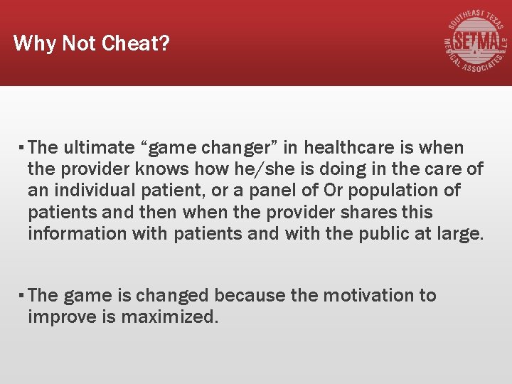 Why Not Cheat? ▪ The ultimate “game changer” in healthcare is when the provider