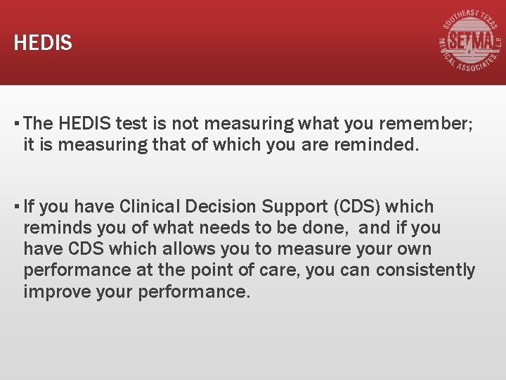 HEDIS ▪ The HEDIS test is not measuring what you remember; it is measuring