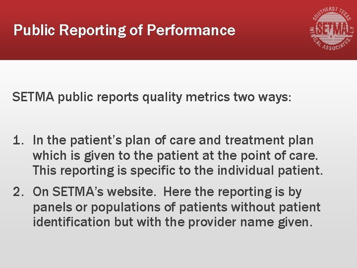 Public Reporting of Performance SETMA public reports quality metrics two ways: 1. In the