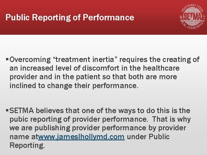 Public Reporting of Performance §Overcoming “treatment inertia” requires the creating of an increased level