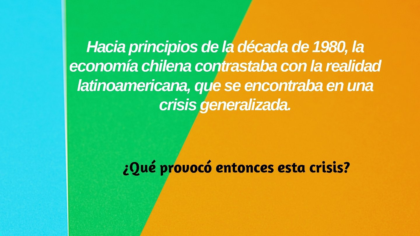 Hacia principios de la década de 1980, la economía chilena contrastaba con la realidad