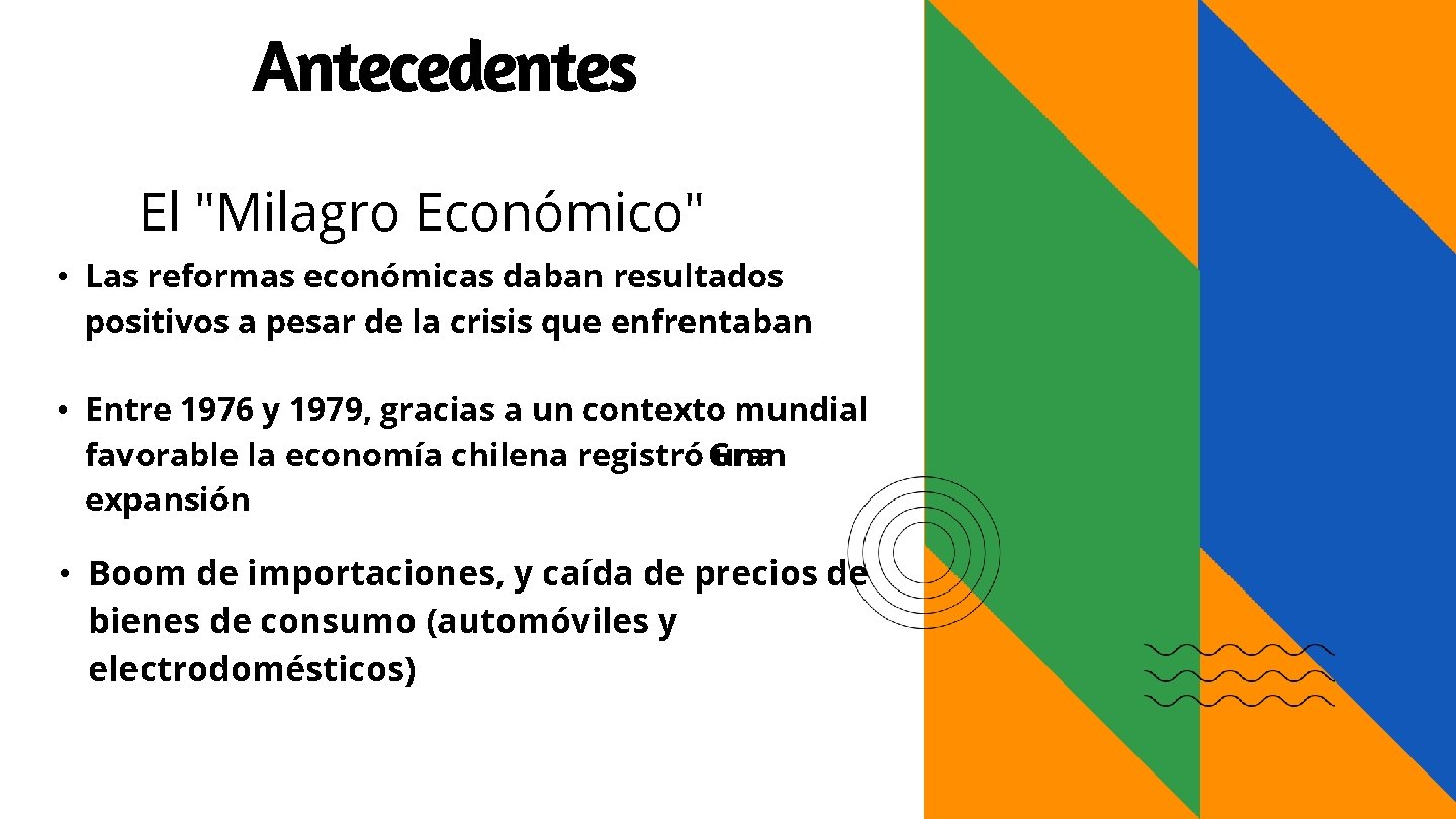 Antecedentes El "Milagro Económico" • Las reformas económicas daban resultados positivos a pesar de