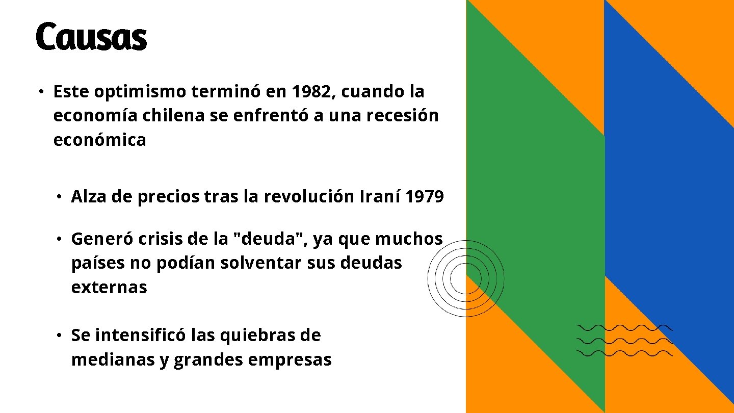 Causas • Este optimismo terminó en 1982, cuando la economía chilena se enfrentó a