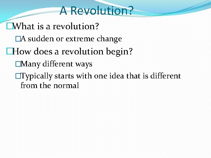A Revolution? �What is a revolution? �A sudden or extreme change �How does a