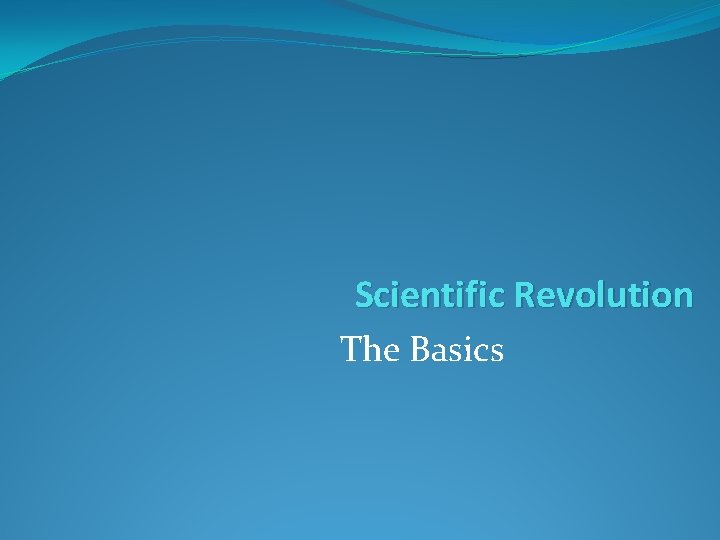 Scientific Revolution The Basics 